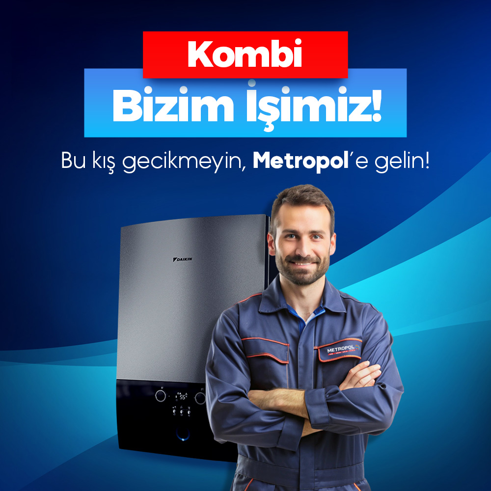 Kombi Bizim İşimiz | Metropol Grup